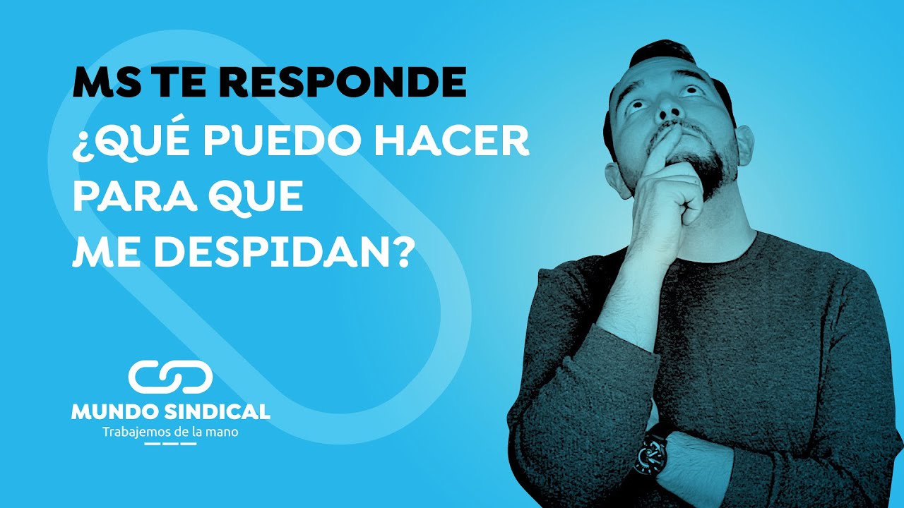 como hago para que me echen del trabajo