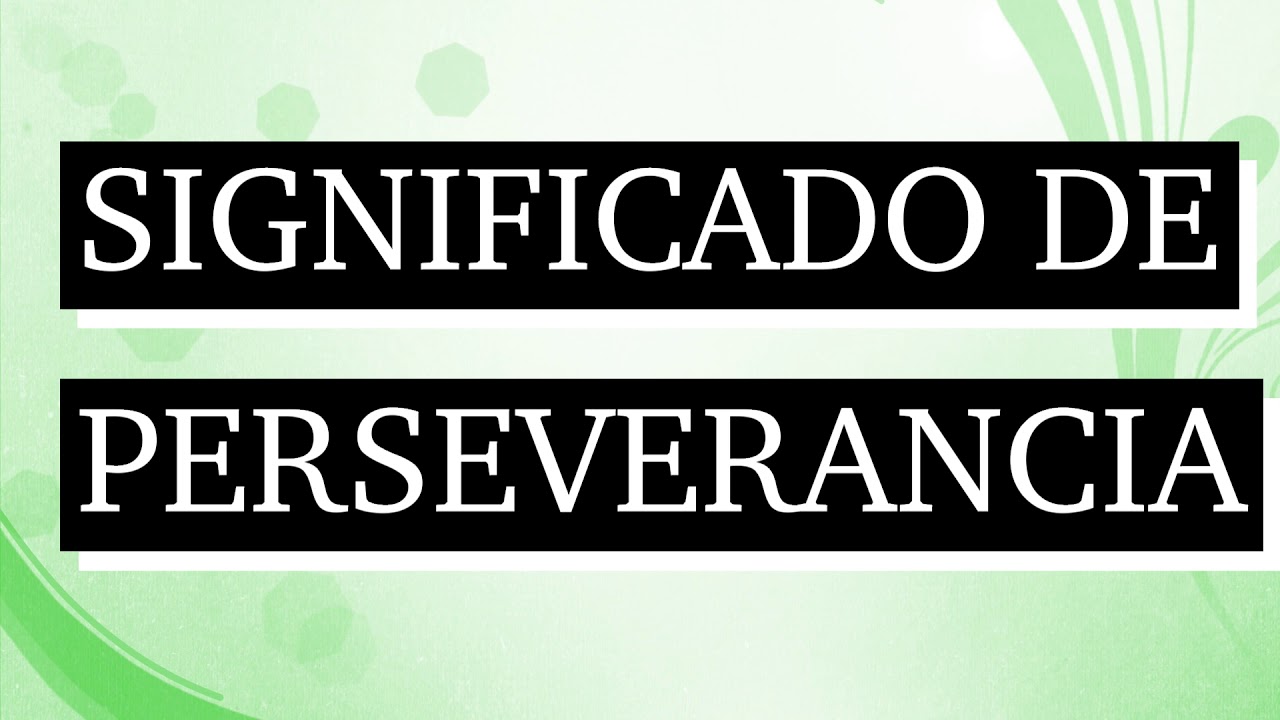 el que persevera alcanza que significa