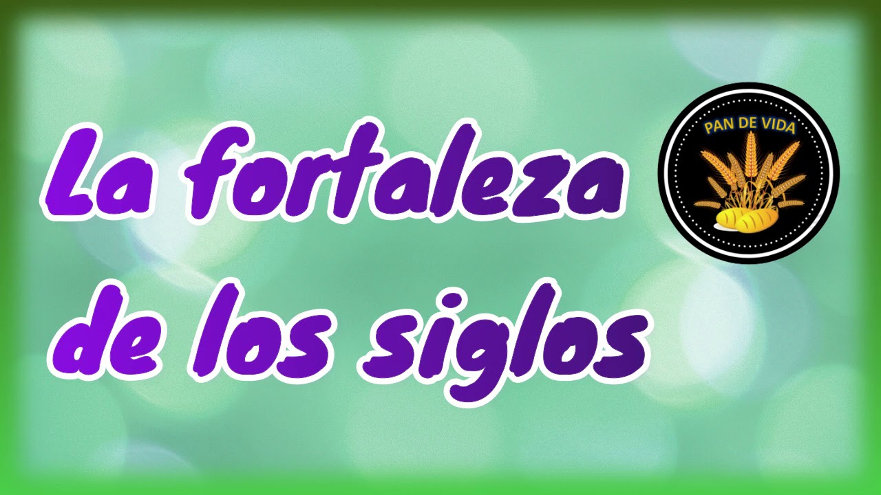 en jehova esta la fortaleza de los siglos