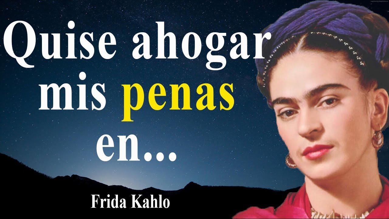 frases celebres de frida kahlo de desamor