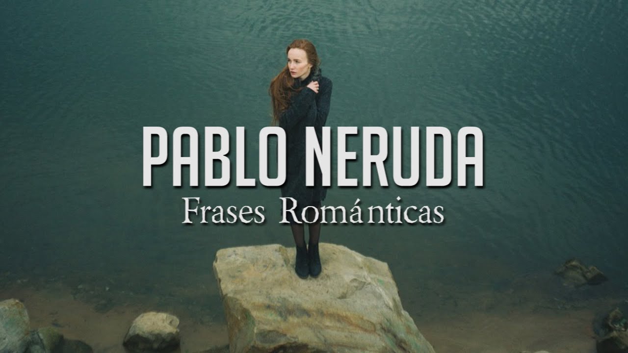 hasta que mis huesos se vuelvan cenizas pablo neruda