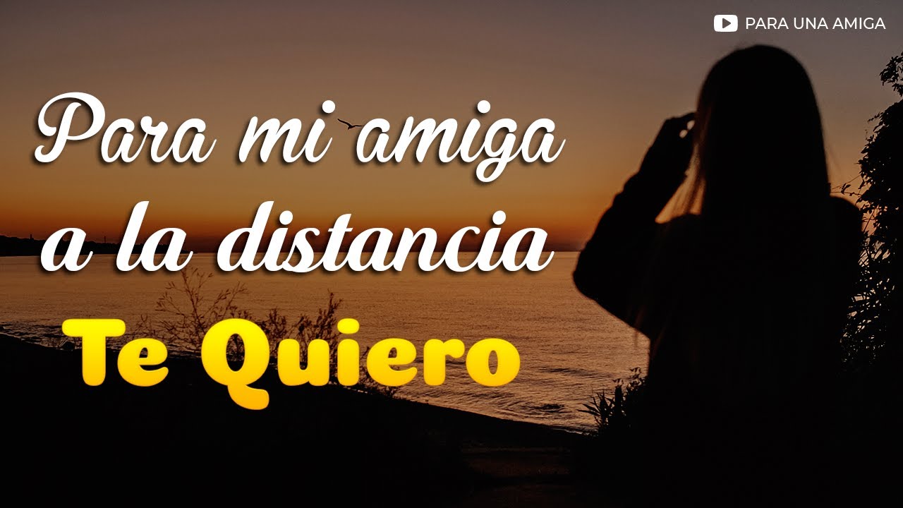 palabras bonitas para una amiga que esta lejos
