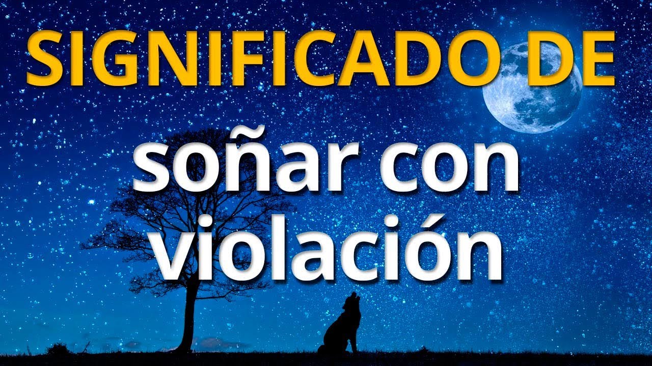 soñar que quieren abusar de mi