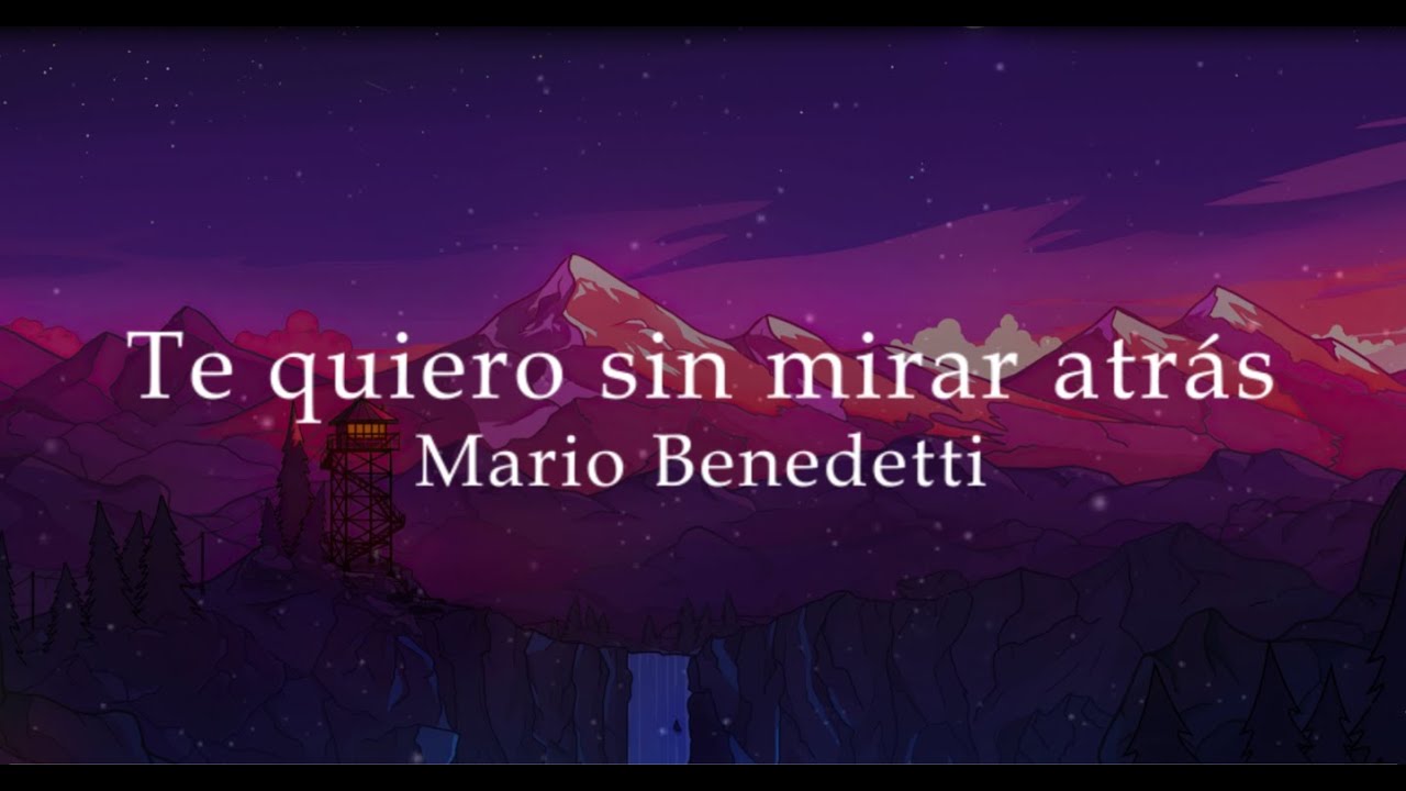 te quiero sin mirar atras mario benedetti