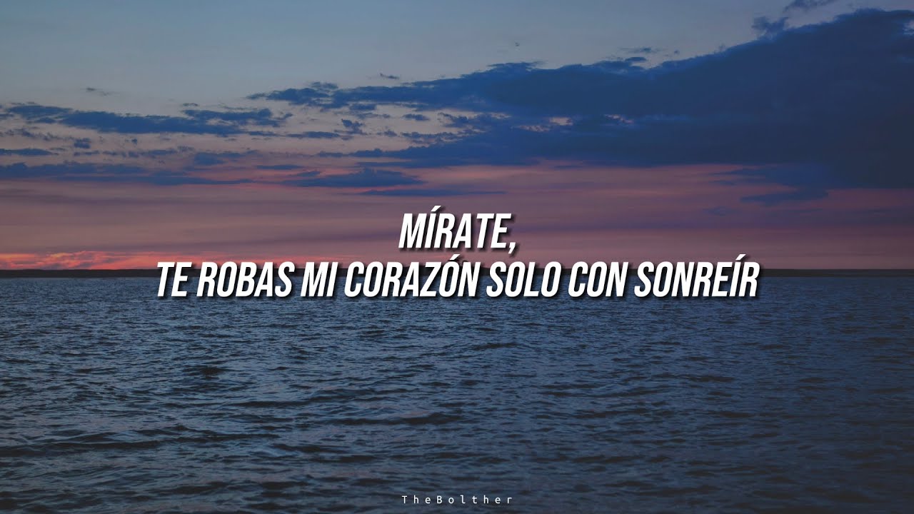 te robas mi corazon solo con sonreir letra