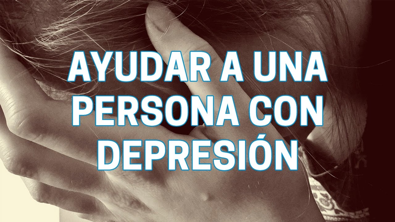 como puedo ayudar a una persona con depresion y ansiedad