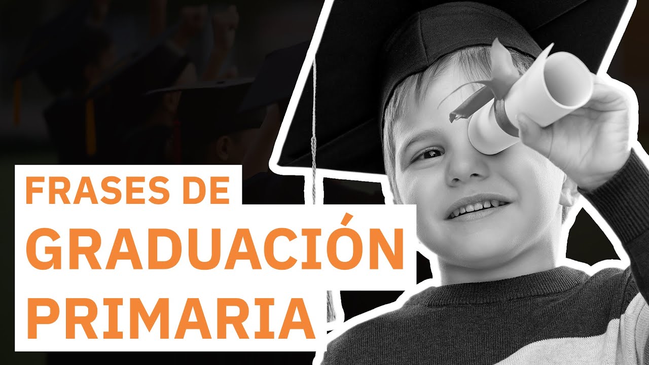 frases de despedida para graduacion primaria