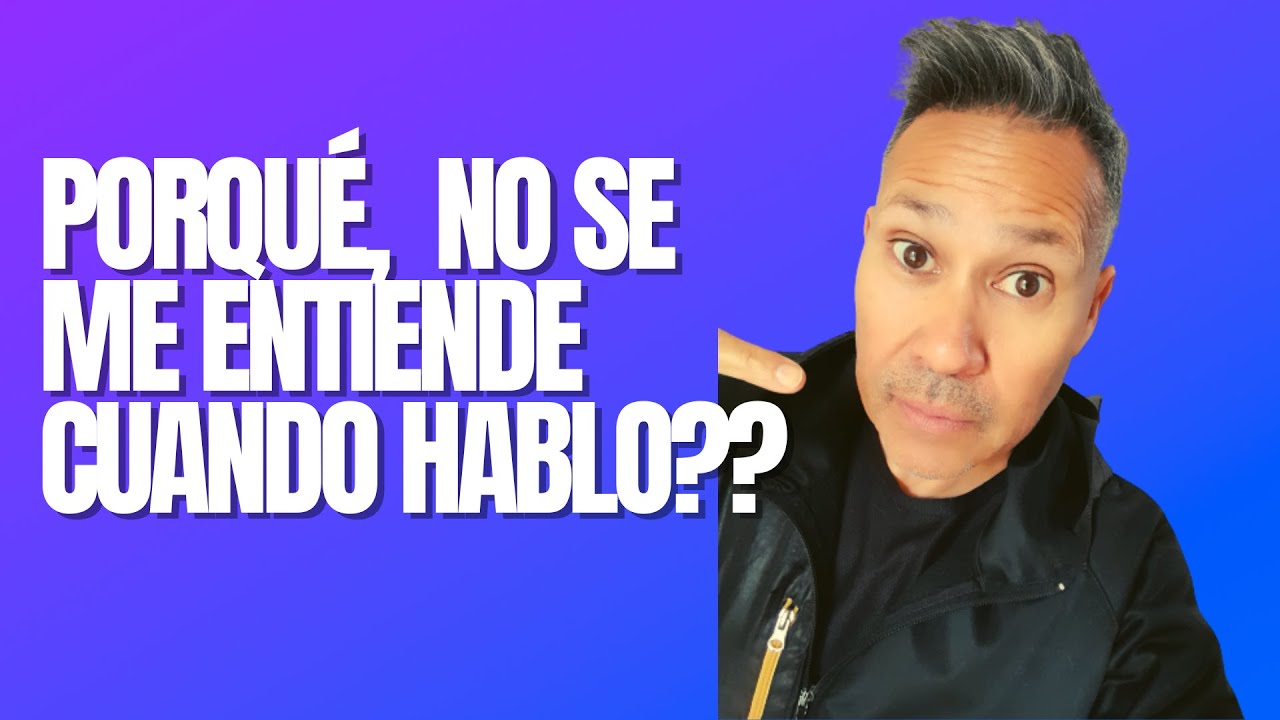 la gente no me entiende cuando hablo