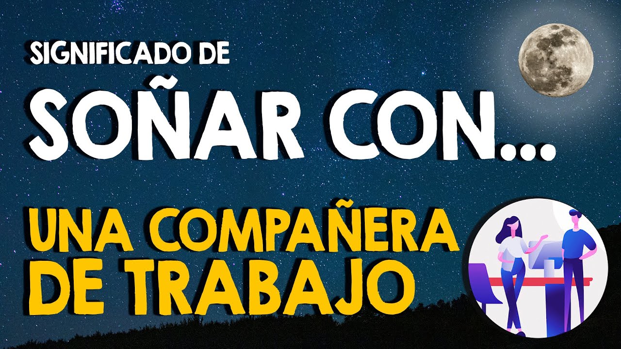 que significa soñar con tus compañeros