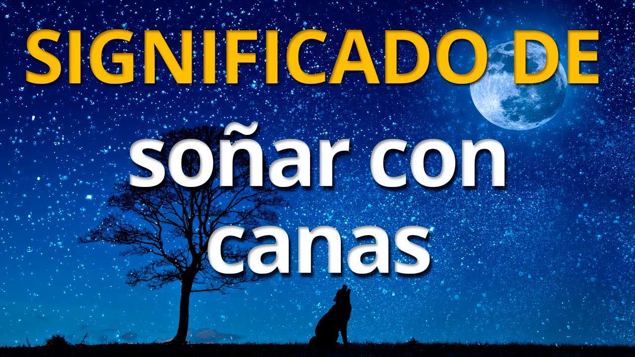 que significa soñar que tengo canas