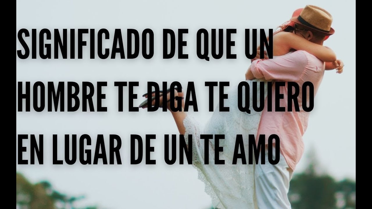 que significa te quiero mucho para un hombre