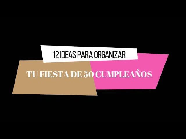 ideas para celebrar un 50 cumpleaños sorpresa