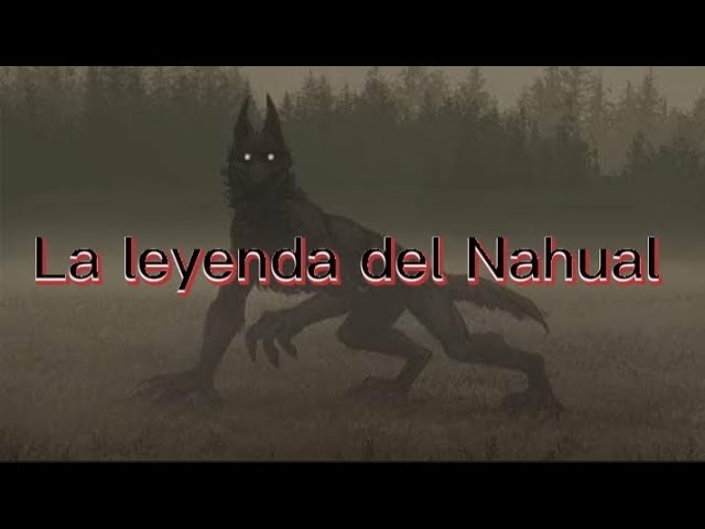 la leyenda del nahual completa escrita