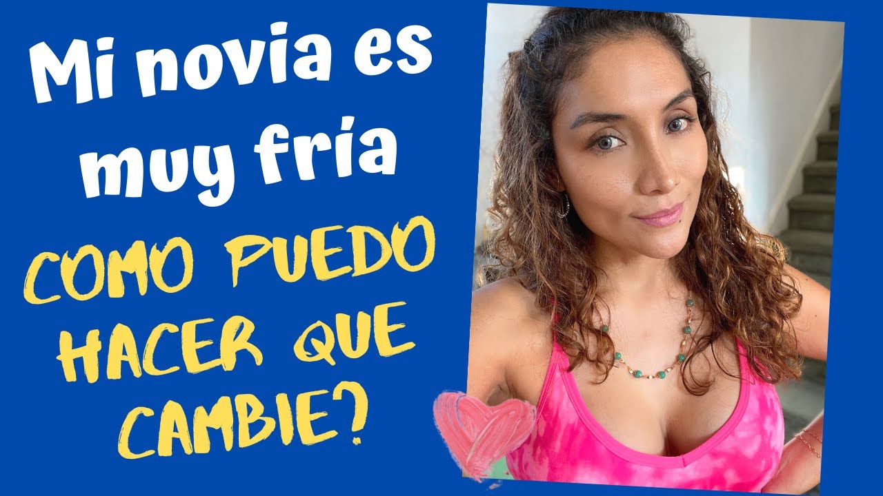 mi novia es muy fría y seca