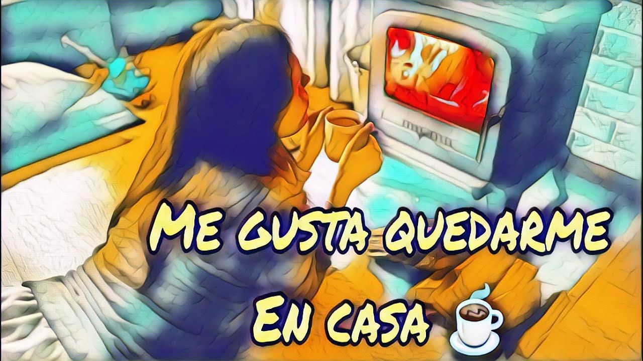 prefiero quedarme en casa que salir