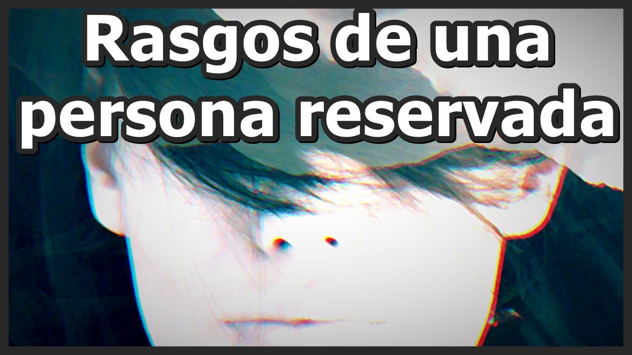 que es ser una persona reservada