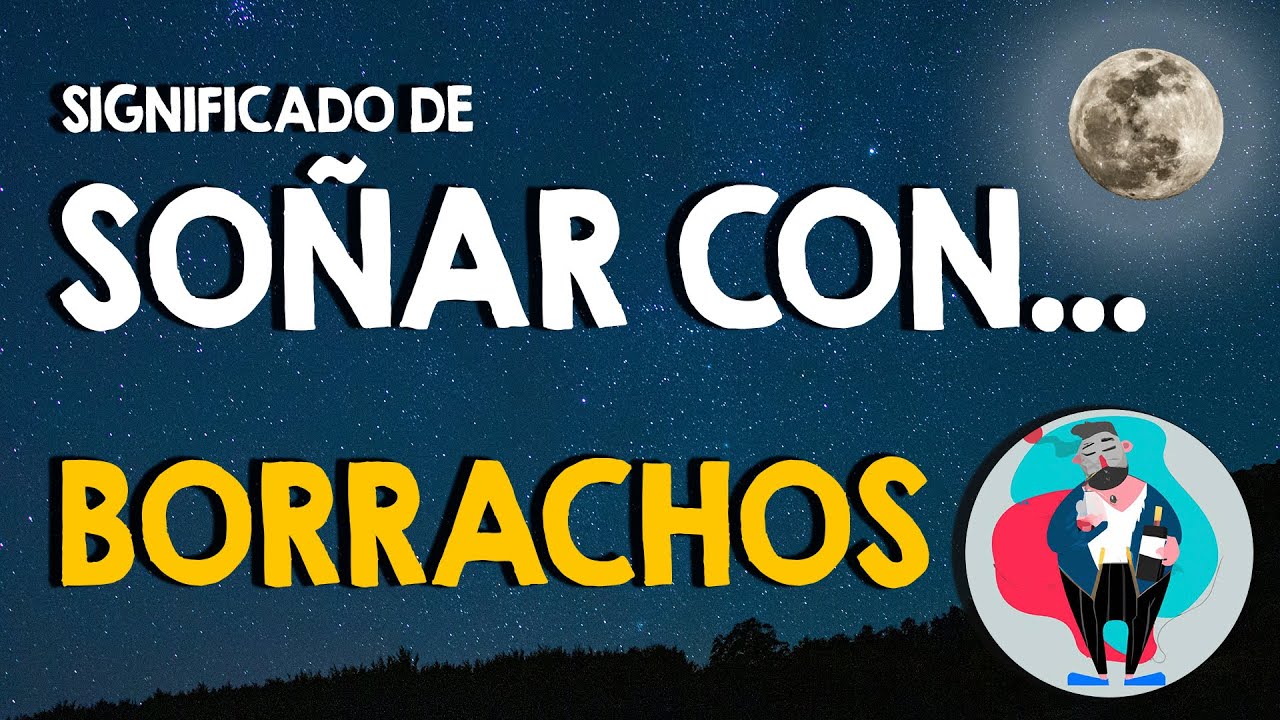 que significa soñar con personas borrachas