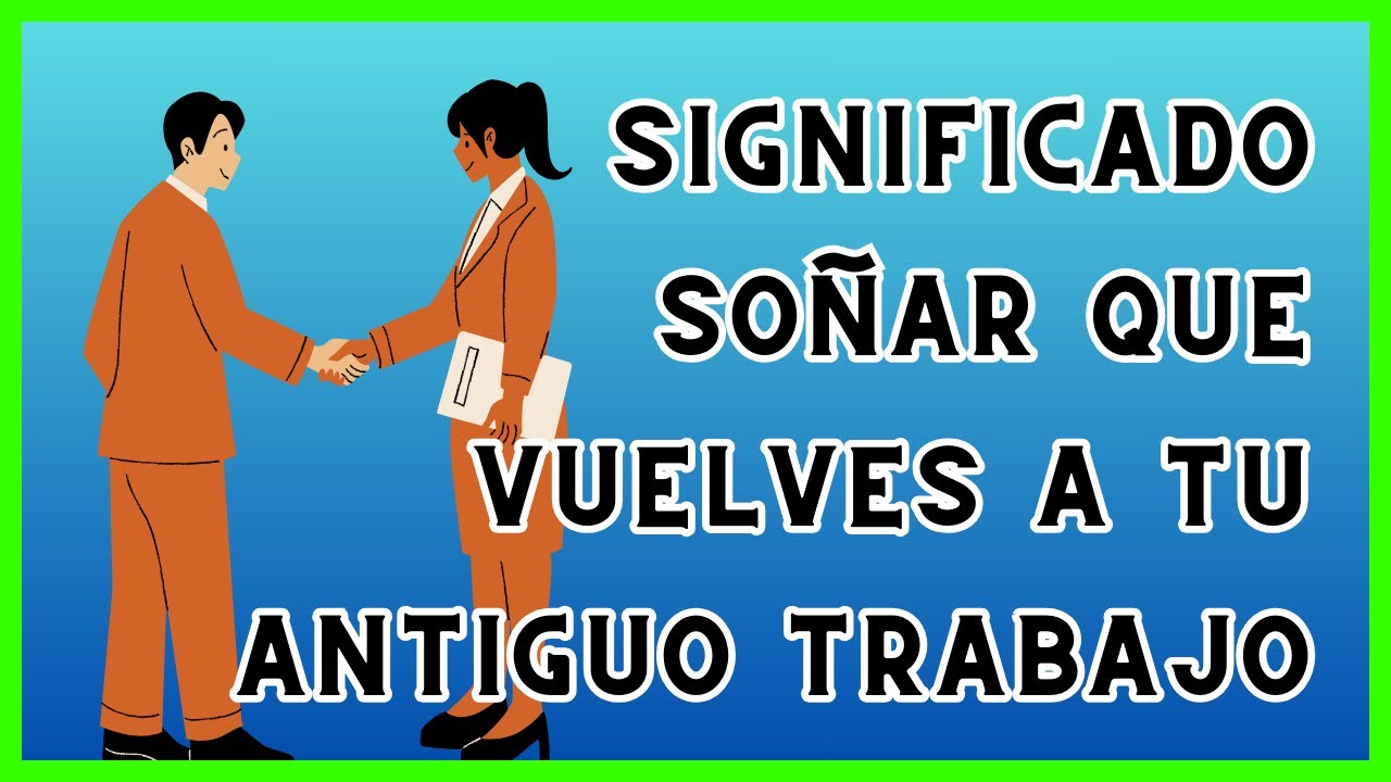 que significa soñar con tu antiguo trabajo