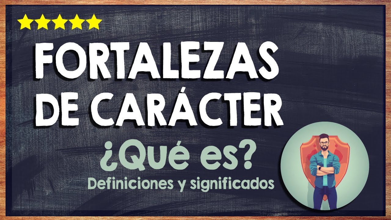 que son las fortalezas de caracter