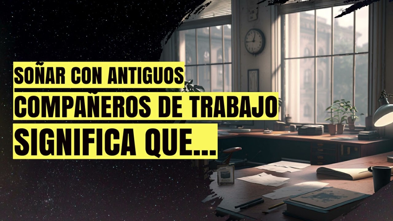 soñar con ex compañeros de trabajo