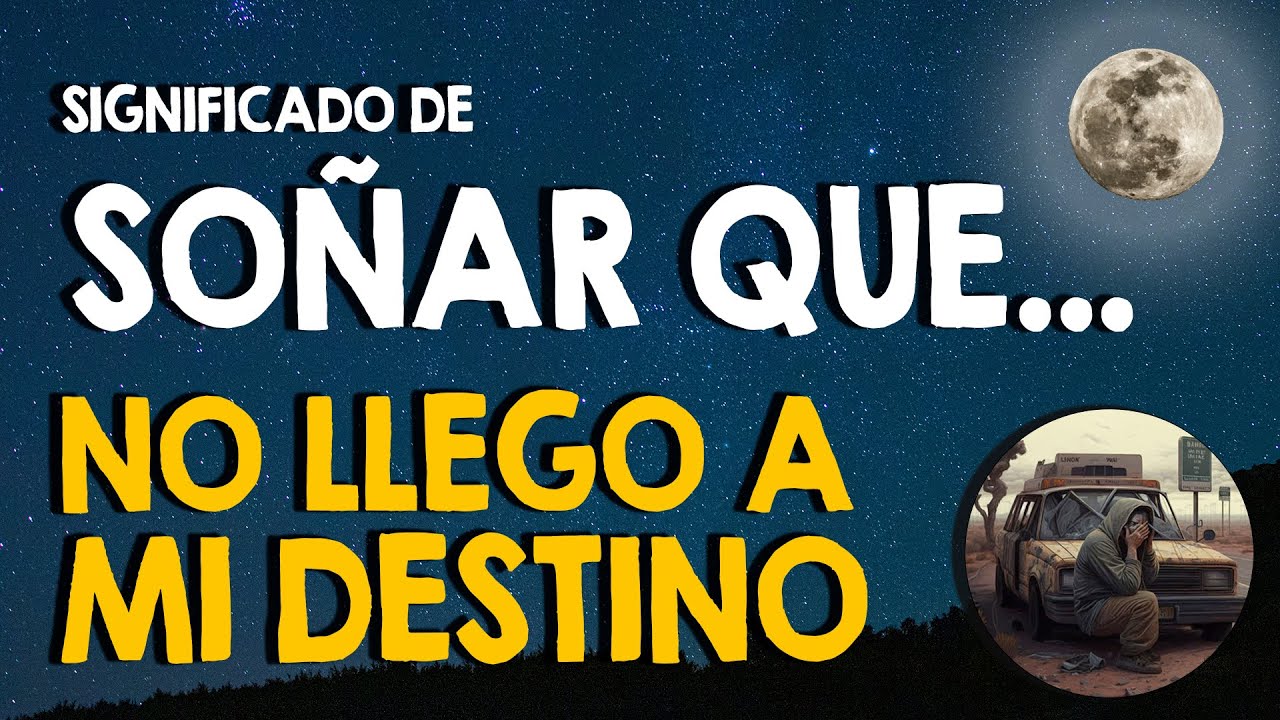 soñar que no puedo llegar a un lugar