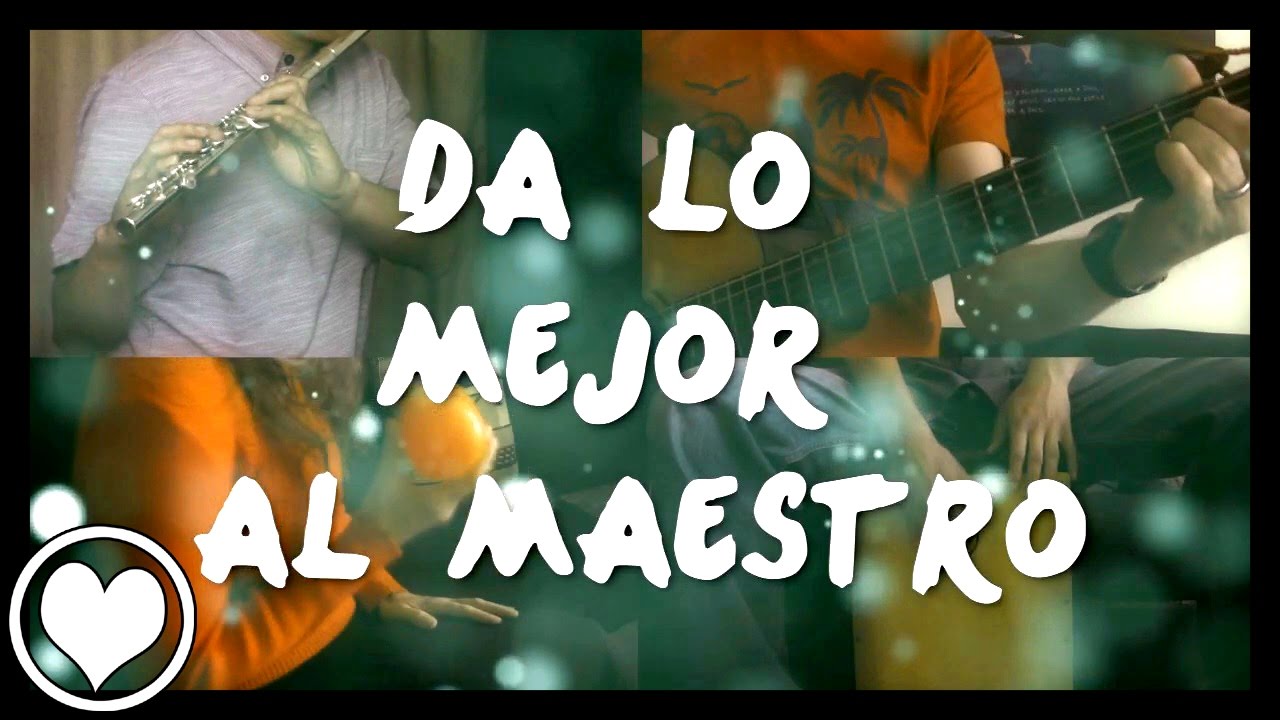 da lo mejor al maestro letra