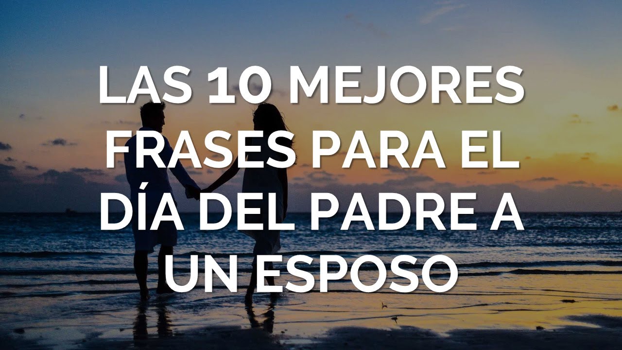 frases para el dia del padre mi esposo