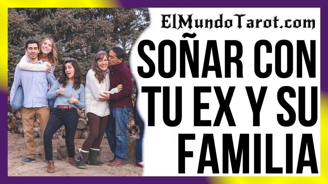 que significa soñar con la familia de mi ex marido
