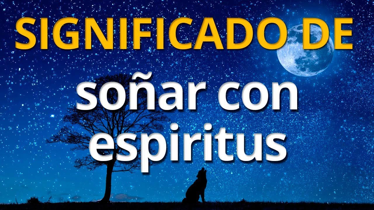 soñar que un espiritu te quiere llevar