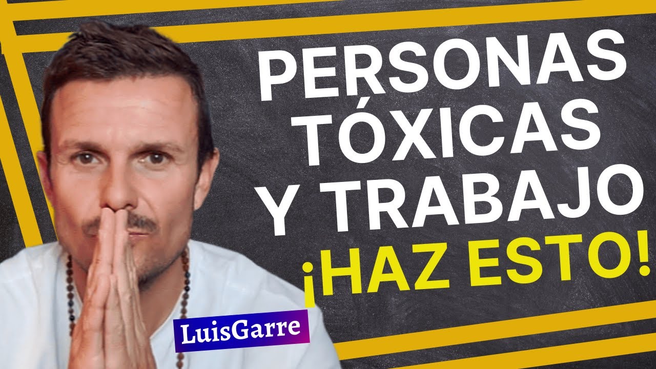 cómo lidiar con personas tóxicas en el trabajo