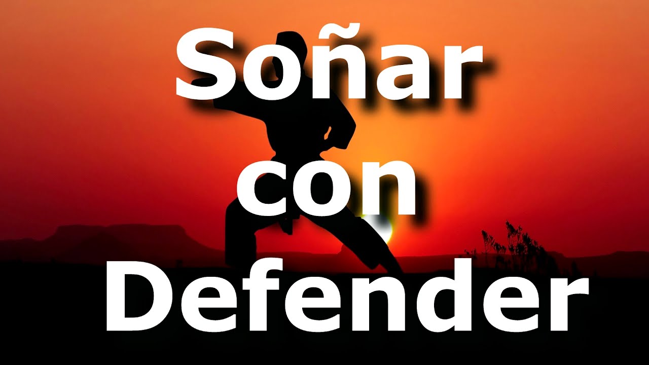 que significa soñar con defender a alguien