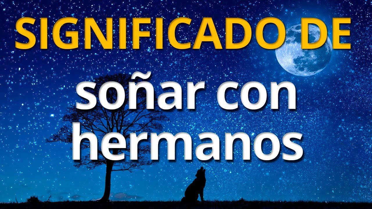 qué significa soñar con el hermano de mi esposo