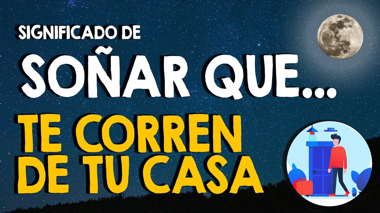 que significa soñar que te corren de una casa