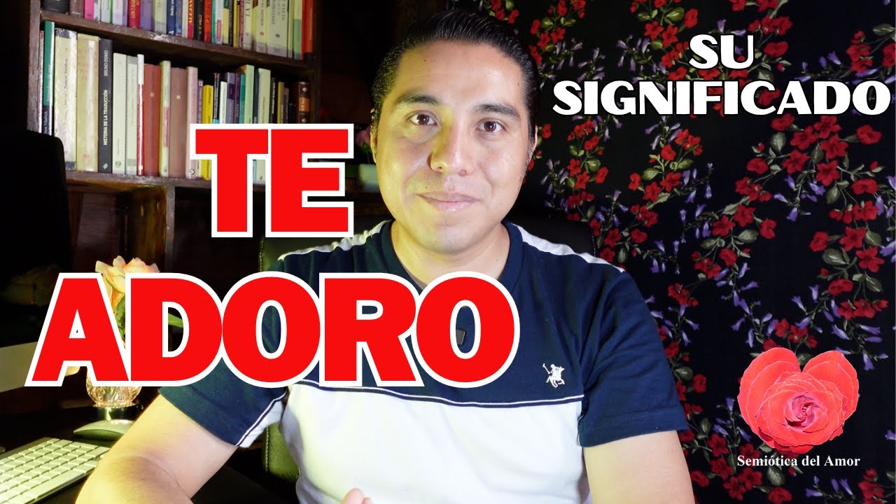 que significa te adoro para un hombre