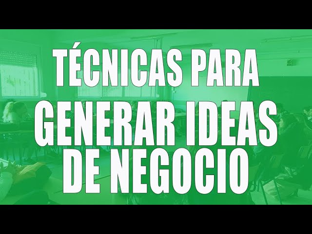 tecnicas para generar ideas de negocio