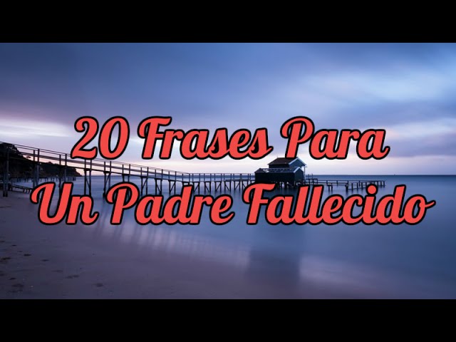 frases de feliz dia del padre fallecido
