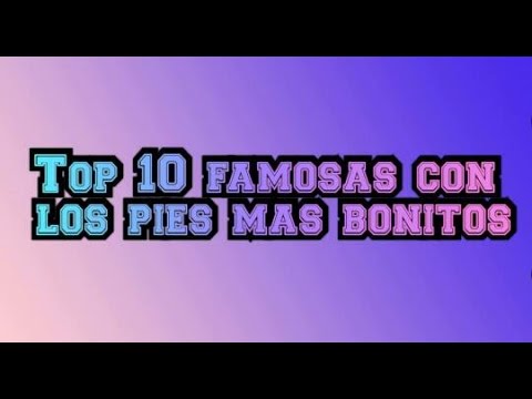 los pies mas bonitos de los famosos