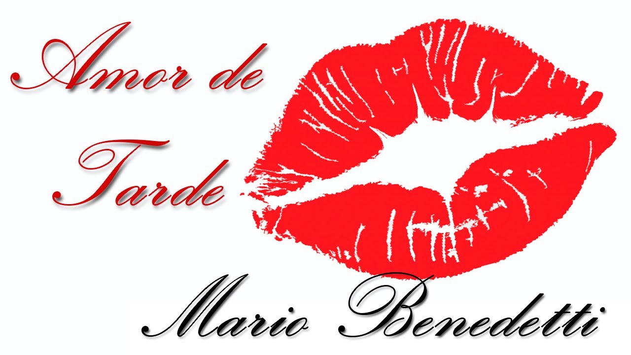 poema amor de tarde de mario benedetti