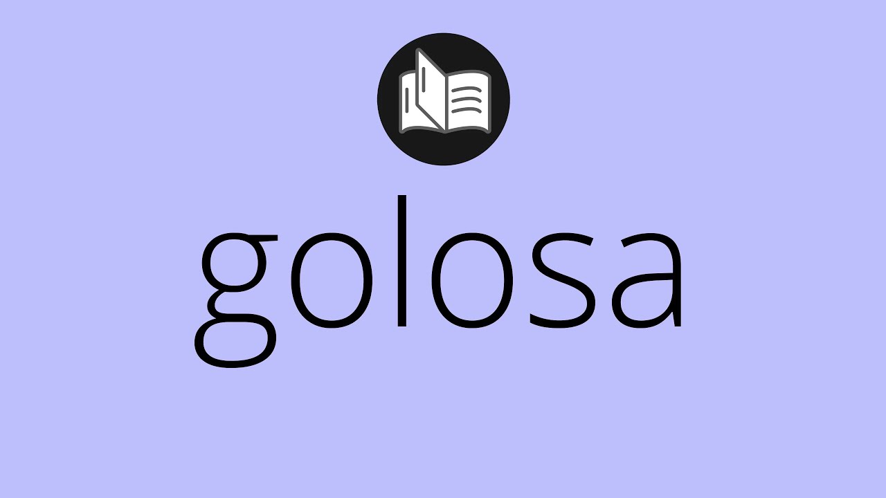 que significa golosa en doble sentido